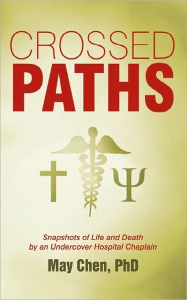 Cover for May Chen Phd · Crossed Paths: Snapshots of Life and Death by an Undercover Hospital Chaplain (Taschenbuch) (2010)