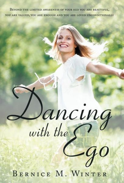 Cover for Hailey M Robertson · Dancing with the Ego: Beyond the Limited Awareness of Your Ego You Are Beautiful, You Are Valued, You Are Enough and You Are Loved Unconditi (Hardcover Book) (2013)