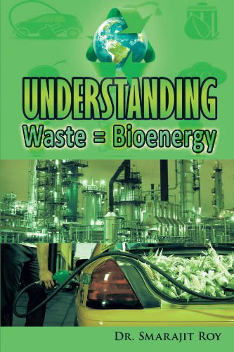 Cover for Dr. Smarajit Roy · Understanding Waste = Bioenergy (Paperback Book) (2011)