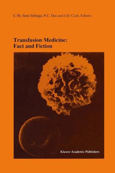 Cover for C Th Smit Sibinga · Transfusion Medicine: Fact and Fiction: Proceedings of the Sixteenth International Symposium on Blood Transfusion, Groningen 1991, organized by the Red Cross Blood Bank Groningen-Drenthe - Developments in Hematology and Immunology (Pocketbok) [Softcover reprint of the original 1st ed. 1992 edition] (2012)