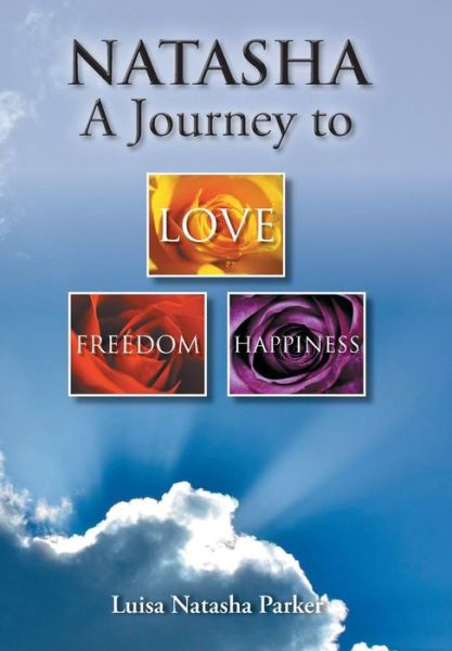 Cover for Luisa Natasha Parker · Natasha a Journey to Freedom, Love and Happiness (Hardcover Book) (2014)