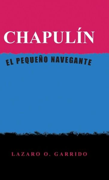 Cover for Lazaro O Garrido · Chapulin: El Pequeno Navegante (Hardcover Book) (2014)