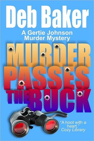 Cover for Deb Baker · Murder Passes the Buck: a Gertie Johnson Murder Mystery (Paperback Bog) (2011)
