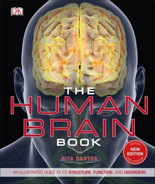 Cover for Rita Carter · The Human Brain Book: An Illustrated Guide to its Structure, Function, and Disorders (Gebundenes Buch) (2019)