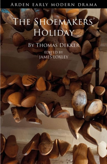 Cover for Thomas Dekker · The Shoemakers' Holiday - Arden Early Modern Drama (Paperback Book) (2024)