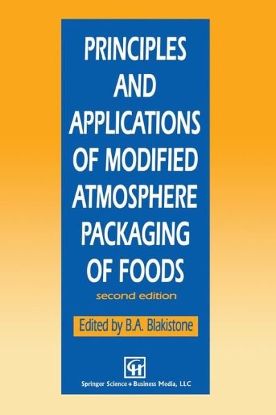 Cover for B Blakistone · Principles and Applications of Modified Atmosphere Packaging of Foods (Paperback Bog) [Softcover reprint of the original 1st ed. 1998 edition] (2013)