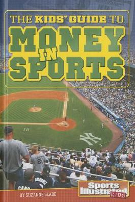 Cover for Suzanne Slade · The Kids' Guide to Money in Sports (Si Kids Guide Books) (Hardcover Book) (2014)