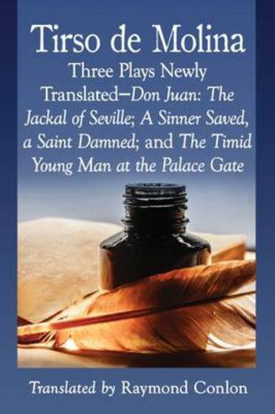 Cover for Tirso de Molina · Three Plays of Tirso de Molina: New Translations of Don Juan: The Jackal of Seville; A Sinner Saved, a Saint Damned; and The Timid Young Man at the Palace Gate (Paperback Book) (2017)