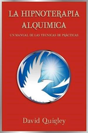 Cover for David Quigley · Hipnoterapia Alquimica: Un Manual De Las Technicas De Practicas (Pocketbok) (2012)