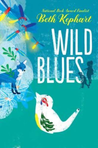 Cover for Beth Kephart · Wild Blues (Book) (2019)