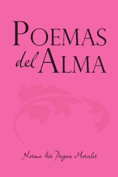 Cover for Norma Iris Pagan Morales · Poemas del alma (Pocketbok) (2017)