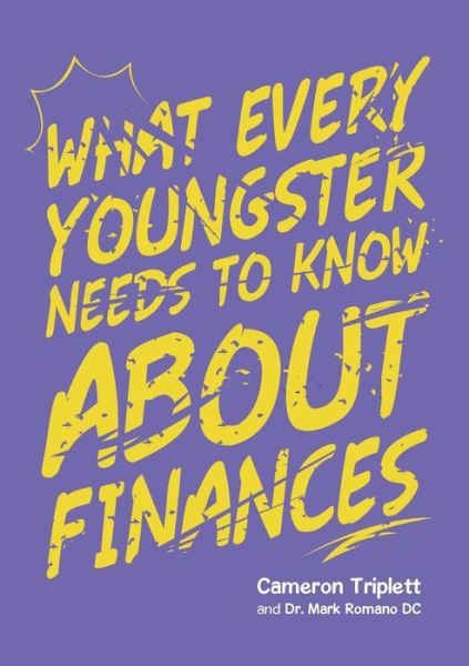 What Every Youngster Needs To Know About Finances - Cameron Triplett - Livros - Lulu Publishing Services - 9781483484549 - 24 de abril de 2018