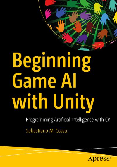 Cover for Sebastiano M. Cossu · Beginning Game AI with Unity: Programming Artificial Intelligence with C# (Paperback Book) [1st edition] (2020)