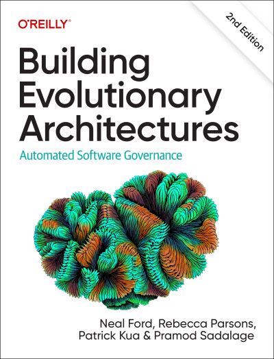 Building Evolutionary Architectures: Automated Software Governance - Neal Ford - Books - O'Reilly Media - 9781492097549 - December 6, 2022