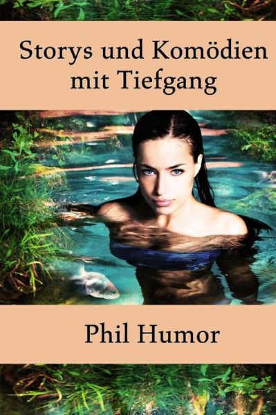 Cover for Phil Humor · Storys Und Komodien Mit Tiefgang (Taschenbuch) (2013)