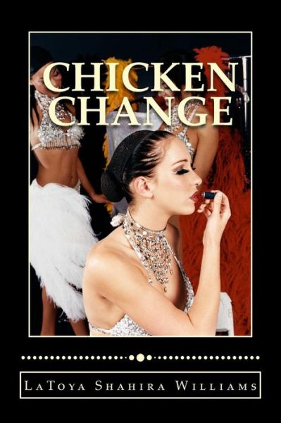 Cover for Latoya Shahira Williams · Chicken Change: the Code of the Streets Tied Up in a Love Affair (Paperback Book) (2014)