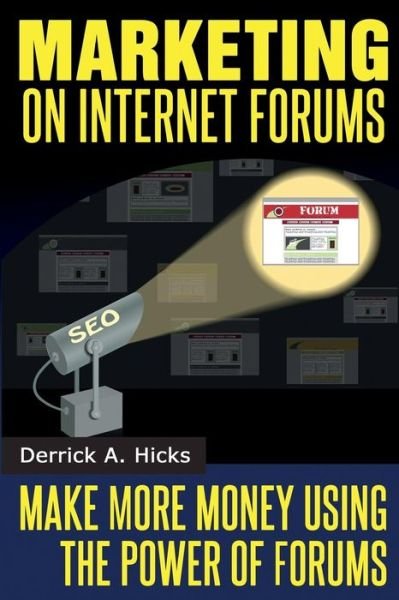 Cover for Derrick a Hicks · Marketing on Internet Forums: Make More Money Using the Power of Forums (Paperback Bog) (2014)