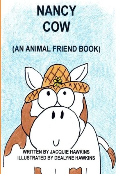 Cover for Jacquie Lynne Hawkins · Nancy Cow: in the Animal Friends Series-nancy Learns to Appreciate Who She Is. (Paperback Bog) (2014)