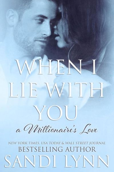 Cover for Sandi Lynn · When I Lie with You (A Millionaire's Love, #2) (Paperback Book) (2014)