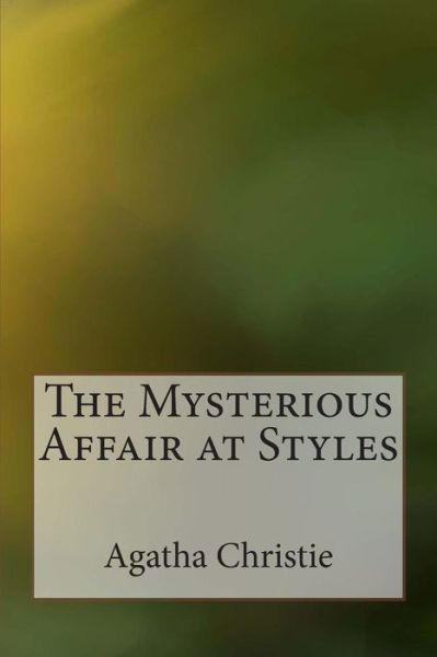 The Mysterious Affair at Styles - Agatha Christie - Bøker - Createspace - 9781497584549 - 14. april 2014