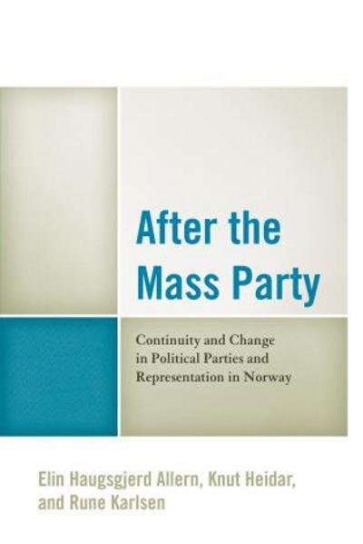 Cover for Elin Haugsgjerd Allern · After the Mass Party: Continuity and Change in Political Parties and Representation in Norway (Hardcover Book) (2015)