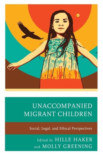 Cover for Hille Haker · Unaccompanied Migrant Children: Social, Legal, and Ethical Perspectives (Paperback Book) (2021)
