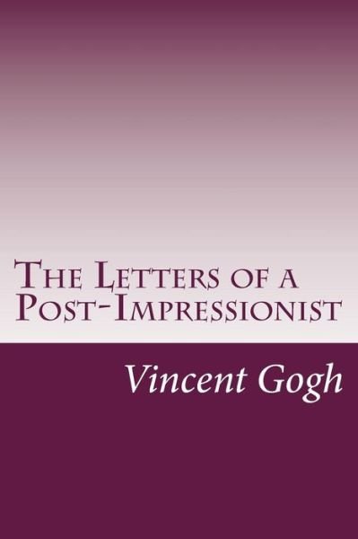 Cover for Vincent Van Gogh · The Letters of a Post-impressionist (Pocketbok) (2014)