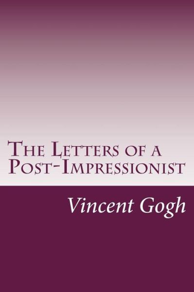 Cover for Vincent Van Gogh · The Letters of a Post-impressionist (Paperback Bog) (2014)