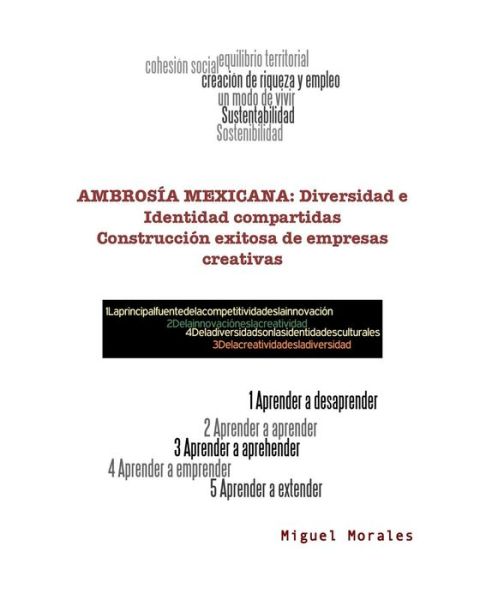 Cover for Miguel Morales · Ambrosia Mexicana: Diversidad E Identidad Compartidas: Construccion Exitosa De Empresas Creativas (Paperback Book) (2014)