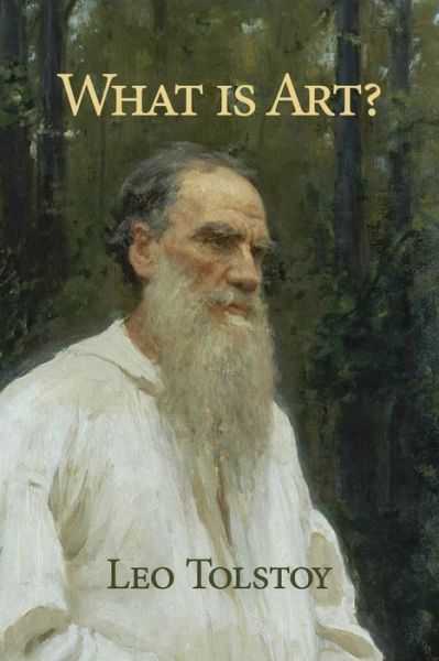 What is Art? - Leo Tolstoy - Kirjat - CreateSpace Independent Publishing Platf - 9781500556549 - torstai 17. heinäkuuta 2014