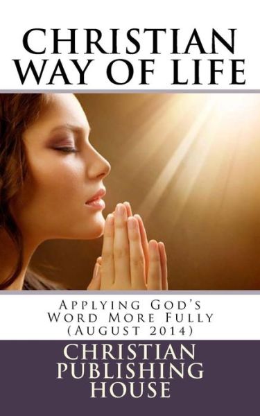 Cover for Edward D Andrews · Christian Way of Life Applying God's Word More Fully (August 2014) (Paperback Book) (2014)