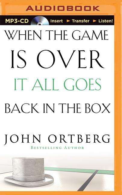 Cover for John Ortberg · When the Game is Over, It All Goes Back in the Box (MP3-CD) (2015)