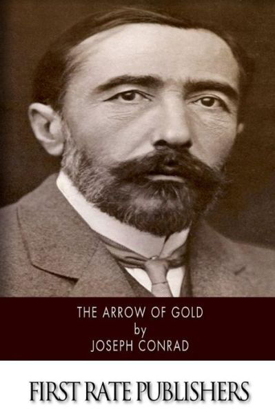 The Arrow of Gold - Joseph Conrad - Bøger - CreateSpace Independent Publishing Platf - 9781502370549 - 14. september 2014