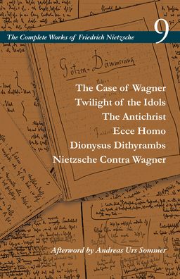 The Case of Wagner / Twilight of the Idols / The Antichrist / Ecce Homo / Dionysus Dithyrambs / Nietzsche Contra Wagner: Volume 9 - The Complete Works of Friedrich Nietzsche - Friedrich Nietzsche - Livros - Stanford University Press - 9781503612549 - 26 de janeiro de 2021