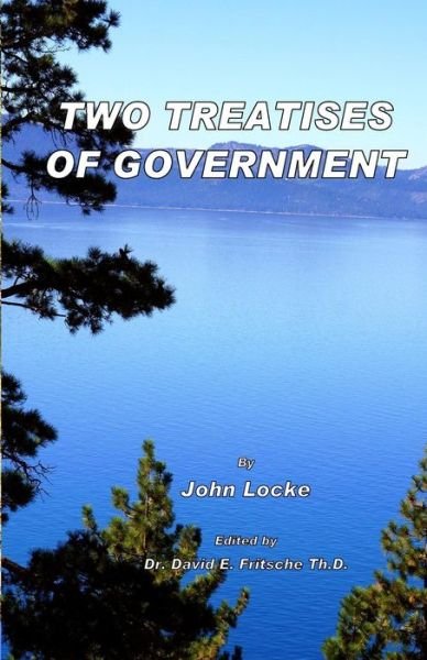 Two Treatises of Government: Fundamental Theories of Human Government - John Locke - Livres - Createspace - 9781505605549 - 16 décembre 2014