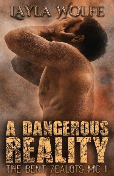 Cover for Layla Wolfe · A Dangerous Reality (The Bent Zealots) (Volume 1) (Paperback Book) (2015)