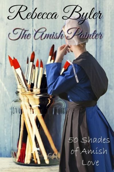 Cover for Ms Rebecca Byler · The Amish Painter (Paperback Bog) (2015)