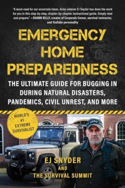 Emergency Home Preparedness: The Ultimate Guide for Bugging In During Natural Disasters, Pandemics, Civil Unrest, and More - EJ Snyder - Livros - Skyhorse Publishing - 9781510779549 - 21 de novembro de 2024