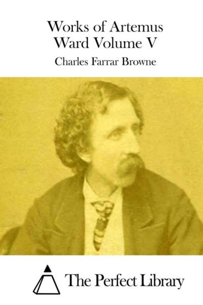 Cover for Charles Farrar Browne · Works of Artemus Ward Volume V (Paperback Bog) (2015)