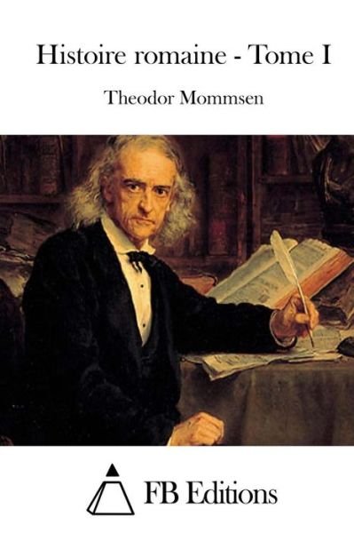 Cover for Theodor Mommsen · Histoire Romaine - Tome I (Paperback Book) (2015)