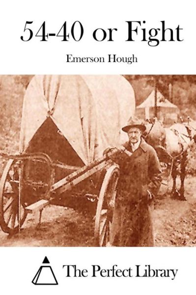 54-40 or Fight - Emerson Hough - Książki - Createspace - 9781511996549 - 1 maja 2015