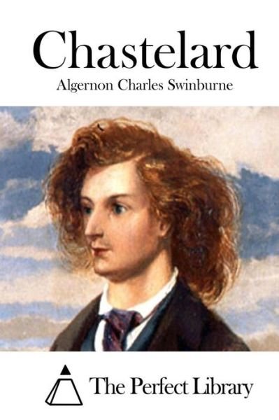 Cover for Algernon Charles Swinburne · Chastelard (Taschenbuch) (2015)