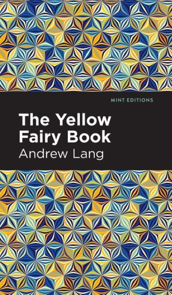 The Yellow Fairy Book - Mint Editions - Andrew Lang - Kirjat - West Margin Press - 9781513132549 - torstai 31. maaliskuuta 2022