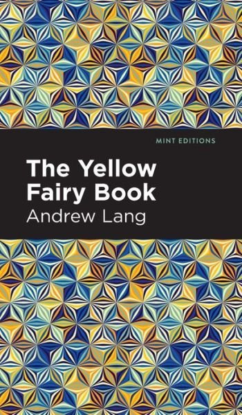 The Yellow Fairy Book - Mint Editions - Andrew Lang - Books - West Margin Press - 9781513132549 - March 31, 2022