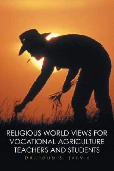 Cover for Dr. John S. Jarvis · Religious World Views for Vocational Agriculture Teachers And Students (Paperback Book) (2016)