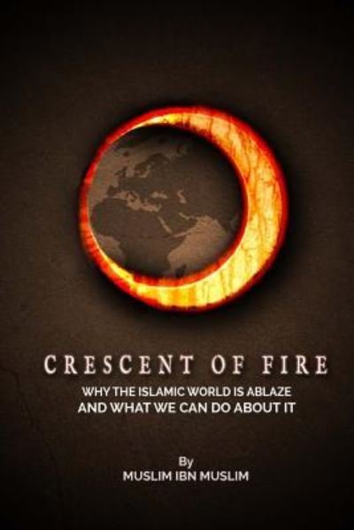 Cover for Muslim Ibn Muslim · Crescent Of Fire (Paperback Book) (2016)
