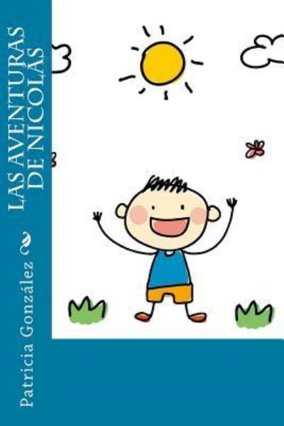 Las Aventuras de Nicol s - Patricia Gonzalez - Książki - Createspace Independent Publishing Platf - 9781518827549 - 29 października 2015