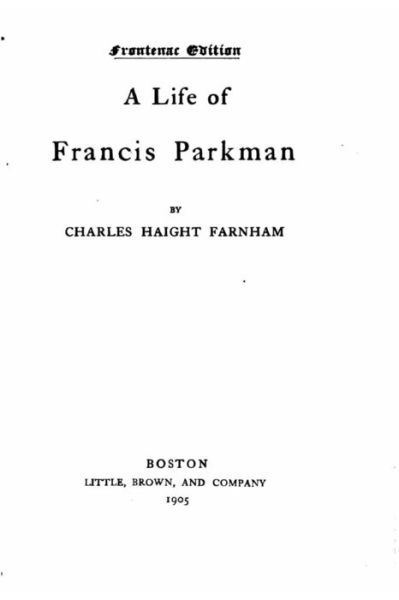 Cover for Charles Haight Farnham · A Life of Francis Parkman (Paperback Book) (2015)