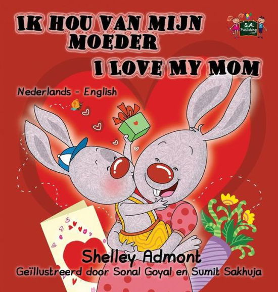 Cover for Shelley Admont · Ik Hou Van Mijn Moeder I Love My Mom: Dutch English Bilingual Edition - Dutch English Bilingual Collection (Hardcover Book) (2016)