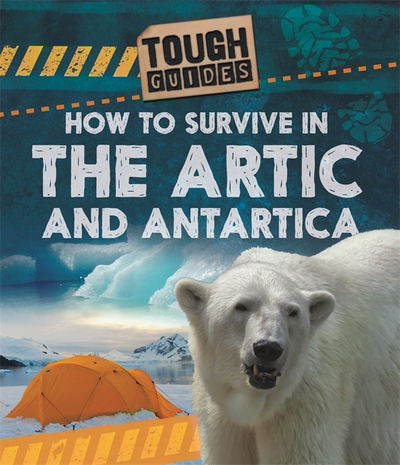 Cover for Louise Spilsbury · Tough Guides: How to Survive in the Arctic and Antarctic - Tough Guides (Hardcover Book) (2018)